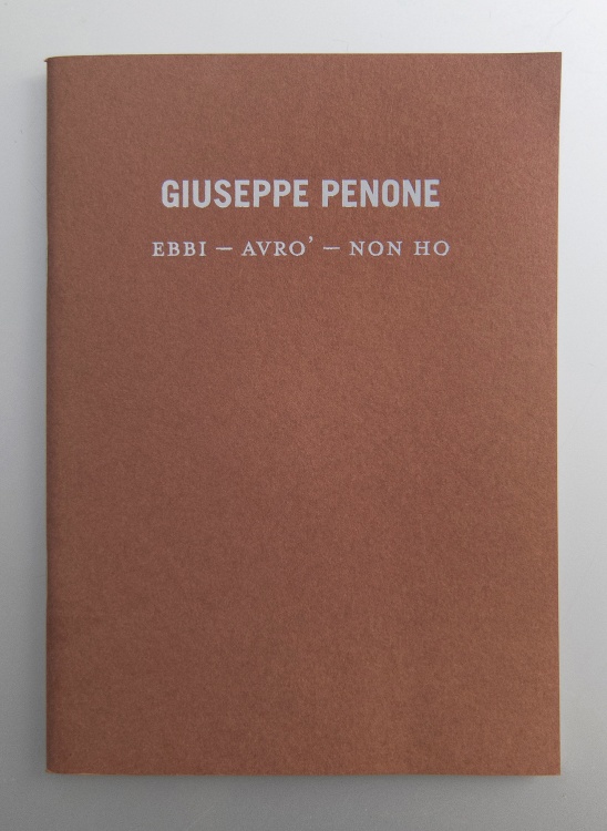 Giuseppe Penone<br>Ebbi, Avrò, Non ho